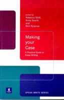 Making Your Case: A Practical Guide to Essay Writing (Speak-Write Series) 0582382440 Book Cover