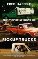 The Essential Book of Pickup Trucks 1496242289 Book Cover