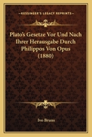 Plato's Gesetze Vor Und Nach Ihrer Herausgabe Durch Philippos Von Opus (1880) 1141515091 Book Cover