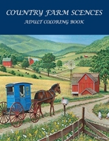 Country Farm Scences Adult Coloring Book: : Featuring Charming Farm Scenes and Animals, Beautiful Country . B09BGLWY1L Book Cover