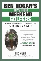 Ben Hogan's Tips for Weekend Golfers: Simple Advice to Improve Your Game 1510722289 Book Cover