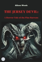 THE JERSEY DEVIL: A Horror Tale of the Pine Barrens B0F1KKJY4G Book Cover