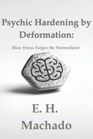 Psychic Hardening by Deformation:: How Stress Forges the Neoresilient B0DSW43M8V Book Cover