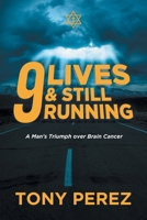 9 lives & Still Running: A Man's Triumph over Brain Cancer 1959314971 Book Cover
