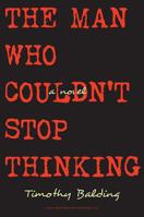 The Man Who Couldn't Stop Thinking : A Novel 1935830651 Book Cover