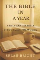 The Bible in A Year: A Helpful Annual Bible study Guide for Women B0FZ39BB97 Book Cover
