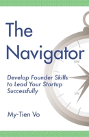 The Navigator - Develop Founder Skills to Lead Your Startup Successfully 0998297615 Book Cover