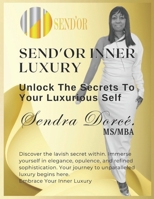 SEND'OR INNER LUXURY: Unlock The Secrets to Your Luxurious Self B0DPHYTBDR Book Cover