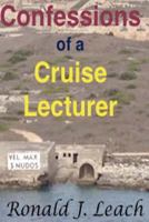 Confessions of a Cruise Lecturer: Large Print Edition 1540510174 Book Cover