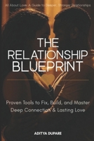 The Relationship Blueprint: Proven Tools to Fix, Build, and Master Deep Connection & Lasting Love B0F7H3W93H Book Cover