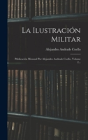 La Ilustración Militar: Publicación Mensual Por Alejandro Andrade Coello, Volume 2... 101865674X Book Cover