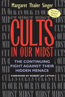 Cults in Our Midst: The Continuing Fight Against Their Hidden Menace 0787900516 Book Cover