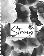 Strong ( Sobriety Journal Coloring Book ): Daily Journaling With Guided Motivational Quotes For Addiction Treatment | Recovery Coloring Book | Daily ... & Gratitude B08P1FC3C9 Book Cover