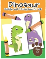 Dinosaur Activity and Coloring Book for kids ages 3-8: Coloring pages, color by number, word searches, learn to draw dinosaurs, Fun for boys and girls, PreK, Kindergarten, First and Second grade 1696320291 Book Cover