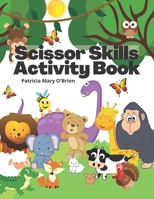 Scissor Skills Activity Book: Learning to Use Scissors and Coloring Activity Book B09NWWW2G8 Book Cover