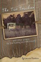 The Tin Trailer and other Poems for the Hurting and the Hopeful 1452841810 Book Cover