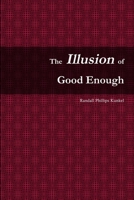 The Illusion of Good Enough 132908151X Book Cover