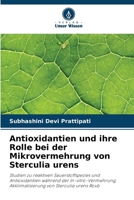 Antioxidantien und ihre Rolle bei der Mikrovermehrung von Sterculia urens (German Edition) 6208576121 Book Cover