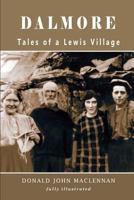 Dalmore - Tales of a Lewis Village 1482691760 Book Cover