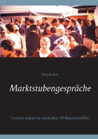 Marktstubengespräche: Corona stoppt sie nach über 50 Klassentreffen 3753426148 Book Cover