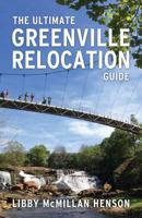The Ultimate Greenville Relocation Guide 0692711430 Book Cover