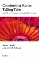 Constructing Stories, Telling Tales: A Guide to Formulation in Applied Psychology 1855756420 Book Cover
