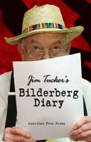 Jim Tucker's Bilderberg Diary: One Reporter's 25 Year Battle To Shine The Light On The World Shadow Government 0974548421 Book Cover