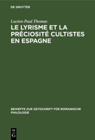 Le lyrisme et la préciosité cultistes en Espagne; étude historique et analytique 1173161198 Book Cover