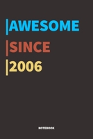 Awesome Since 2006 Notebook: Lined Notebook / Journal Gift, 120 Pages, 6x9, Soft Cover, Matte Finish 167647983X Book Cover