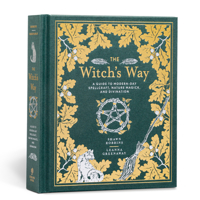 The Witch's Way: A Guide to Modern-Day Spellcraft, Nature Magick, and Divination 1454930829 Book Cover