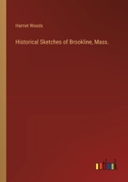 Historical Sketches of Brookline, Mass. 3368831321 Book Cover