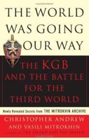 The World Was Going Our Way: The KGB and the Battle for the Third World 0465003117 Book Cover