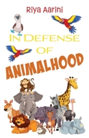 In Defense of Animalhood 1956496238 Book Cover