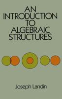 An Introduction to Algebraic Structures 0486659402 Book Cover