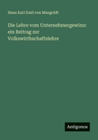 Die Lehre vom Unternehmergewinn: ein Beitrag zur Volkswirthschaftslehre 356365798X Book Cover