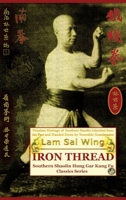 Iron Thread. Southern Shaolin Hung Gar Kung Fu Classics Series B0DWG36PS2 Book Cover