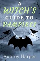 A Witch's Guide to Vampires 1536935492 Book Cover