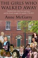 The Girls Who Walked Away: Fairfield Girls, Their Lives and Times and the Female Struggle for Equality 1796-2013 1783062541 Book Cover