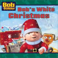 Bob's White Christmas (Bob the Builder) 0689844360 Book Cover