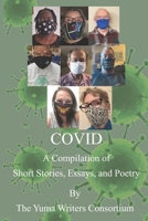 Covid: A Compilation of Short Stories, Essays, and Poetry B09SY4H7Z1 Book Cover