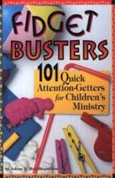 Fidget Busters: 101 Quick Attention-Getters for Children's Ministry 1559450584 Book Cover