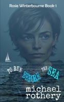 To Run Before The Sea (Rosie Winterbourne) B08F7RDN47 Book Cover