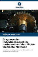 Diagnose der Induktionsmaschine basierend auf der Finite-Elemente-Methode (German Edition) 6207896564 Book Cover