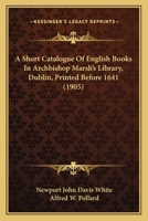 A Short Catalogue of English Books in Archbishop Marsh's Library, Dublin 1436749883 Book Cover