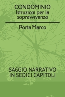 CONDOMINIO Istruzioni per la sopravvivenza ----------------- Porta Marco: SAGGIO NARRATIVVO IN SEDICI CAPITOLI (Italian Edition) B0HBWPYQ32 Book Cover