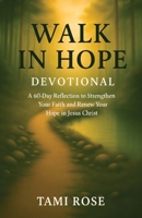 Walk In Hope: A 60-Day Reflection to Strengthen Your Faith and Renew Your Hope in Jesus Christ – Nature Collection B0G5PDDG9Y Book Cover