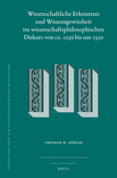 Wissenschaftliche Erkenntnis und Wissensgewissheit im wissenschaftsphilosophischen Diskurs von ca. 1230 bis um 1350 (Studien Und Texte Zur Geistesgeschichte Des Mittelalters, 133) 9004518118 Book Cover
