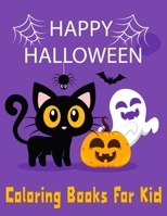 Happy Halloween Coloring Books For Kid: Spooky Scary Halloween Activity Book for Toddler Ages 4-8 1692528386 Book Cover