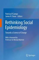 Rethinking Social Epidemiology: Towards a Science of Change 9400721374 Book Cover