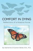 Comfort in Dying: Reflections of a Hospice Nurse 1505371414 Book Cover